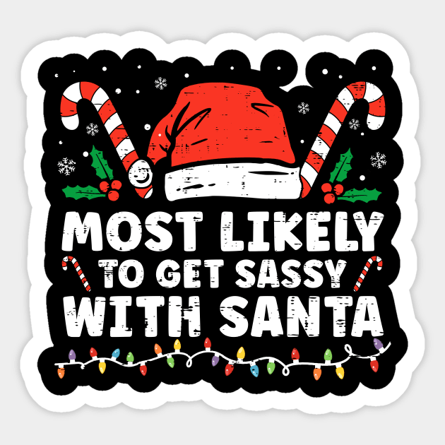 Most Likely To Get Sassy With Santa Funny Family Christmas Sticker by unaffectedmoor